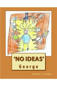 'No Ideas' George