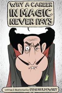 Why a Career in Magic Never Pays
