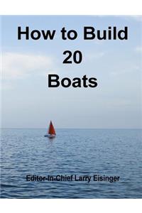 How to Build 20 Boats