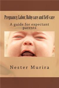 Pregnancy, Labor, Baby care and Self-care