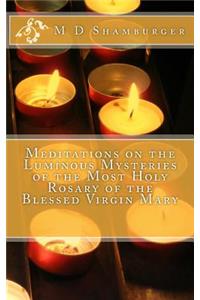 Meditations on the Luminous Mysteries of the Most Holy Rosary