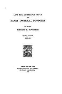 Life and Correspondence of Henry Ingersoll Bowditch