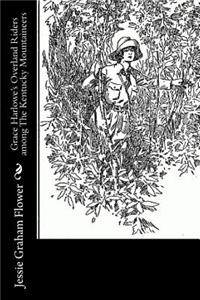 Grace Harlowe's Overland Riders among The Kentucky Mountaineers