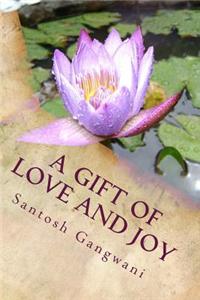 Gift of Love and Joy: Poems of Love, Bliss and God