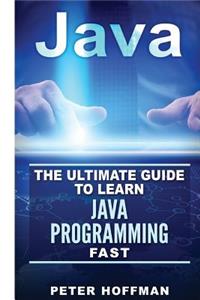 Java: The Ultimate Guide to Learn Java and SQL Programming (Programming, Java, Database, Java for Dummies, Coding Books, Java Programming)