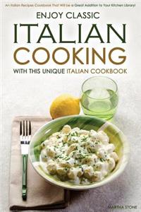 Enjoy Classic Italian Cooking - With this Unique Italian Cookbook