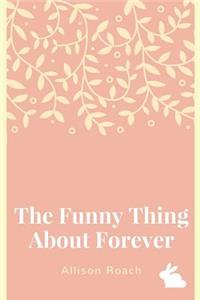 Funny Thing about Forever