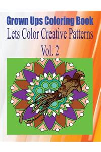 Grown Ups Coloring Book Lets Color Creative Patterns Vol. 2 Mandalas