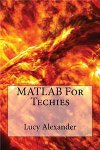 MATLAB for Techies