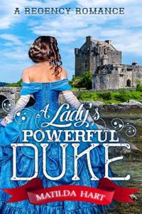 A Lady's Powerful Duke: A Regency Romance