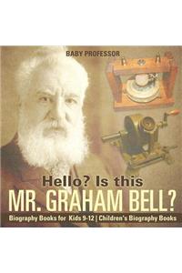 Hello? Is This Mr. Graham Bell? - Biography Books for Kids 9-12 Children's Biography Books