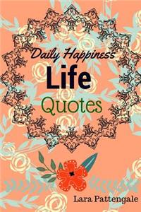 Life Quotes Daily Happiness