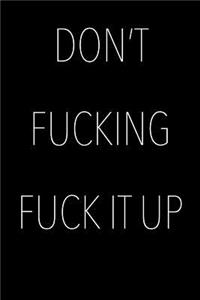 Don't Fucking Fuck It Up