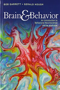 Bundle: Garrett: Brain & Behavior, 5e (Paperback) + Garrett: Study Guide to Accompany Garrett & Hough′s Brain & Behavior: An Introduction to Behavioral Neuroscience, 5e (Paperback) + Garrett: Brain & Behavior Interactive eBook (Ieb)