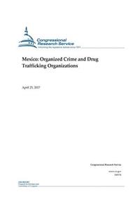 Mexico: Organized Crime and Drug Trafficking Organizations