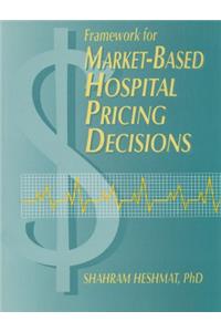 Framework for Market-Based Hospital Pricing Decisions