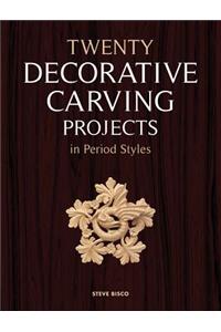 Twenty Decorative Carving Projects in Period Styles