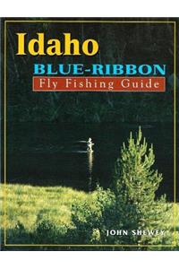 Idaho Blue-Ribbon Fly Fishing Guide