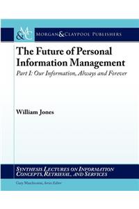 The Future of Personal Information Management, Part I