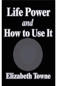 Life Power and How to Use It