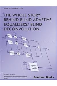 Whole Story Behind Blind Adaptive Equalizers/ Blind Deconvolution