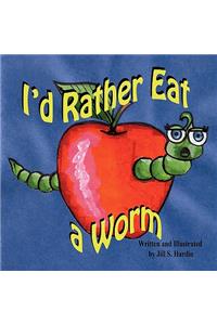 I'd Rather Eat a Worm!