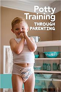Potty Training Through Parenting