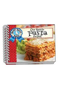 Our Favorite Pasta Recipes Cookbook: Over 60 of Our Favorite Pasta Recipes, with Handy Tips!