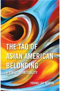 Tao of Asian American Belonging: A Yinist Spirituality
