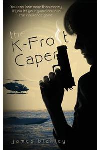 The K-Frost Caper