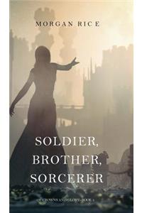 Soldier, Brother, Sorcerer (Of Crowns and Glory-Book 5)