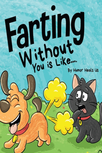 Farting Without You is Like