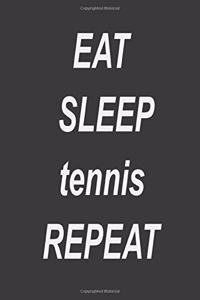 Eat Sleep Tennis Repeat