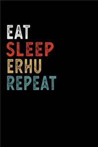 Eat Sleep Erhu Repeat Funny Musical Instrument Gift Idea