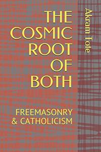 The Cosmic Root of Both