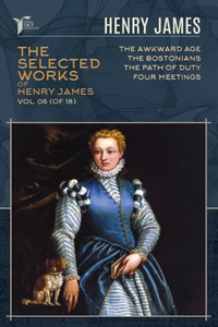 The Selected Works of Henry James, Vol. 06 (of 18)