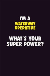 I'M A Waterway Operative, What's Your Super Power?