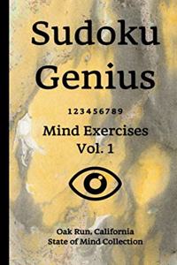 Sudoku Genius Mind Exercises Volume 1: Oak Run, California State of Mind Collection