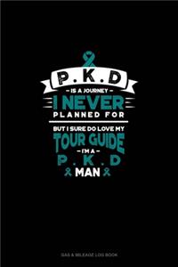 PKD is a Journey I Never Planned For, But I Sure Do Love My Tour Guide, I'm a PKD Man