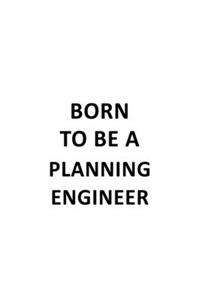 Born To Be A Planning Engineer