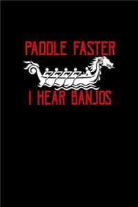Paddle Faster . I Hear Banjos