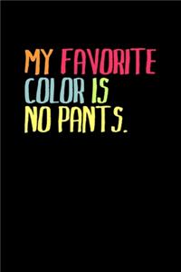 My favorite color is no pants