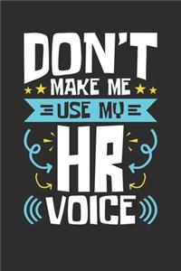 Human Resources Don't Make Me Use My HR Voice Notebook, 6x9 Inch, 100 Page, Blank Lined, College Ruled Journal