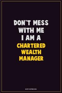 Don't Mess With Me, I Am A Chartered wealth manager