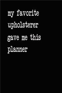 My Favorite Upholsterer Gave Me This Planner