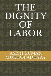 The Dignity of Labor
