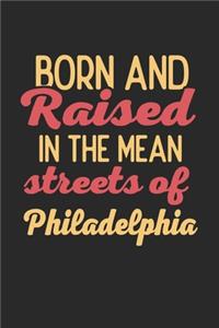 Born And Raised In The Mean Streets Of Philadelphia