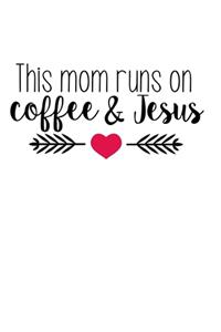 This mom rund on coffee and Jesus