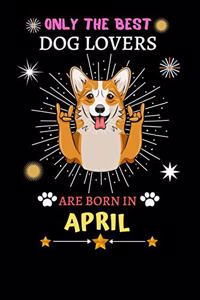 Only The Best Dog Lovers Are Born In April
