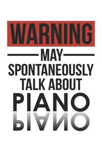 Warning May Spontaneously Talk About PIANO Notebook PIANO Lovers OBSESSION Notebook A beautiful